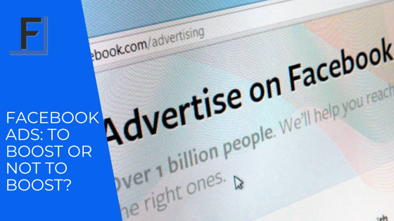 Read more about the article Facebook Ads: To Boost or Not to Boost?